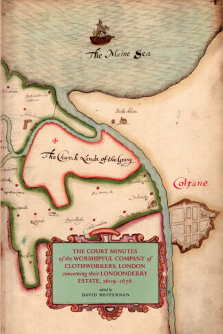 cover of the Court minutes of the worshipful company of Clothworkers concerning their Londonderry estate for 1609 to 1676. based on a map of Coleraine and surrounds c. 1610